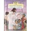 THE EASTER STORY FOR CHILDREN - MAX LUCADO, RANDY FREEZE AND DAVIS HILL